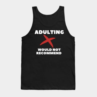 adulting, not adulting, grow up, don't grow up, grow up quote, grow up shirt, up grow, adulting gift Tank Top